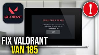 How To Fix Valorant VAN 185 connection error
