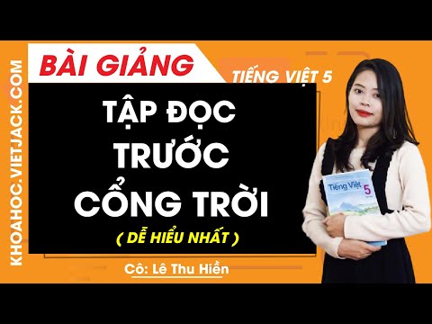 Video Tập đọc: Trước cổng trời - Tiếng Việt lớp 5 - Cô Lê... - youtube