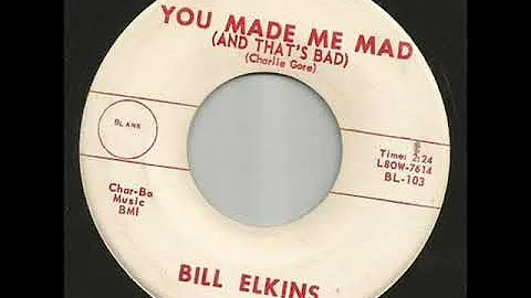 Bill Elkins - You Made Me Mad