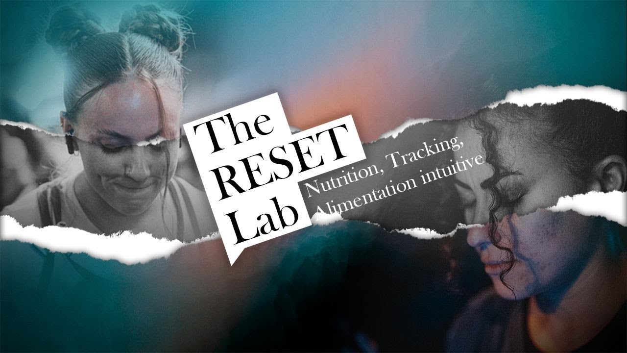 THE RESET PODCAST : Nutrition, tracking et alimentation intuitive.