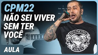 NÃO SEI VIVER SEM TER VOCÊ - CPM 22 | Como tocar na guitarra