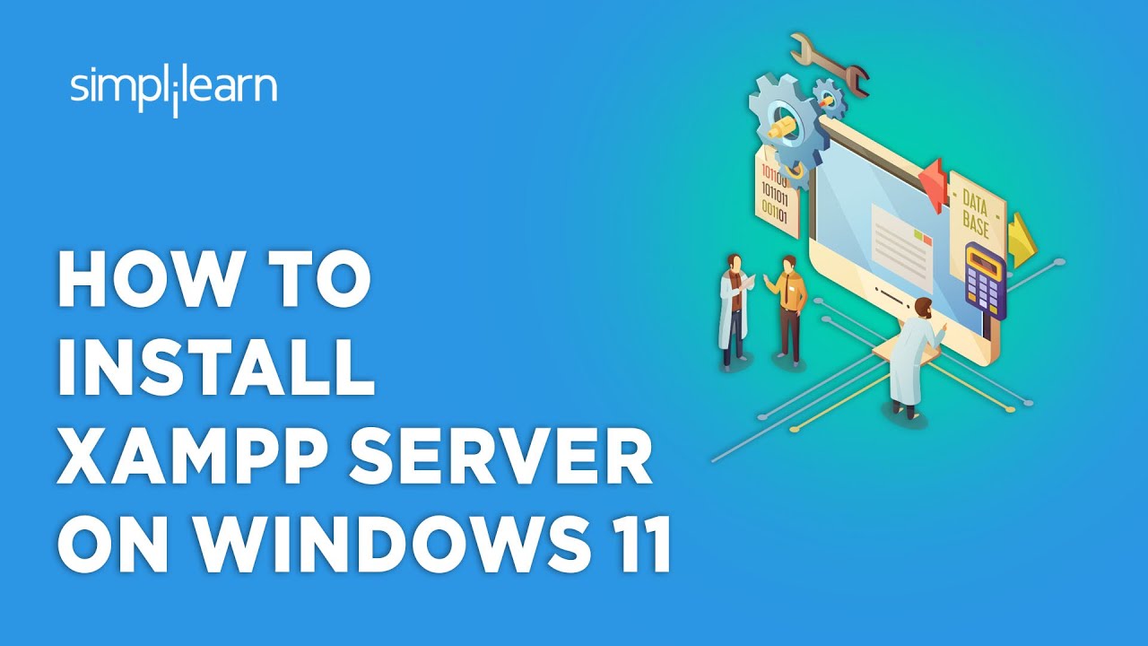 How To Install XAMPP Server On Windows 11  XAMPP Installation On Windows 11  Simplilearn