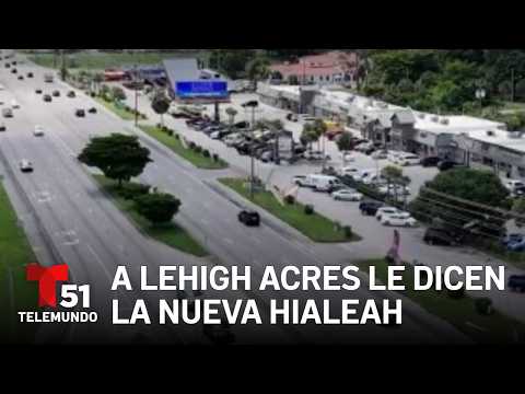 A Lehigh Acres le dicen la nueva Hialeah; familias buscan viviendas más asequibles