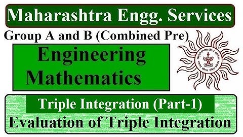 Triple Integration (Part-1) | Engg Mathematics Lectures | Maharashtra Engineering Services Pre Exam