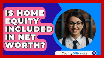 Is Home Equity Included In Net Worth? - CountyOffice.org