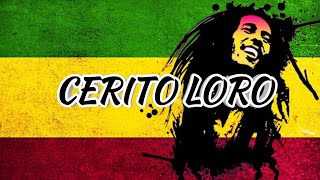 CERITO LORO REGGAE SKA VERSION