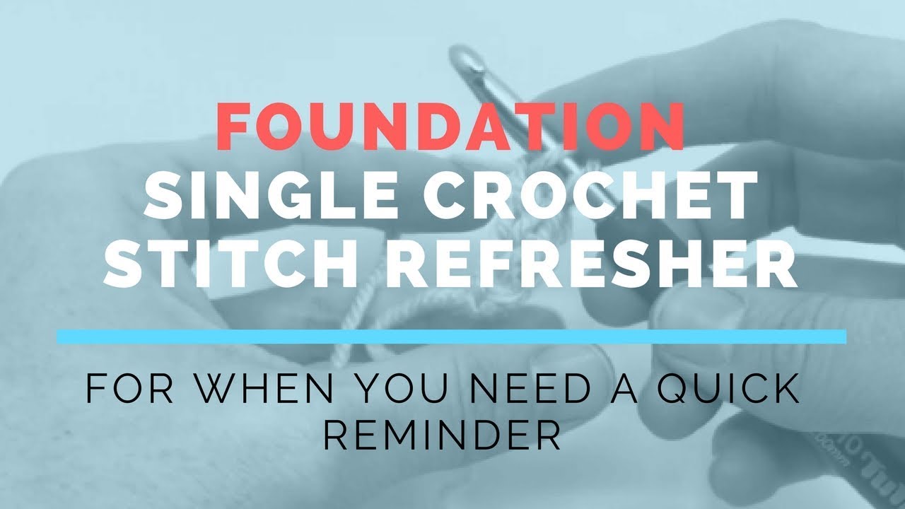Foundation Single Crochet (FSC) Super Fast Stitch Refresher Tutorial ...