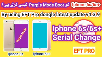 iPhone 6s/6s+ boot purple mode and change SN by eft pro v4.3.9 | Part 1 |EFT Pro Latest update |