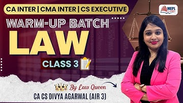 CA/CMA Inter & CS Executive [LAW - WARM-UP BATCH] Class 3 By Divya Agarwal Mam | MEPL Classes