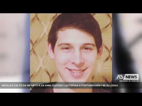 NICOLAS COLTO DA INFARTO A 29 ANNI: GIOVEDI' L'AUTOPSIA A PORTOGRUARO | 16/04/2024