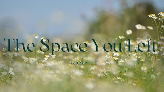 The Space You Left ~Left2live ( Official Video Lyrics)