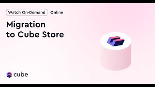 Migration to Cube Store