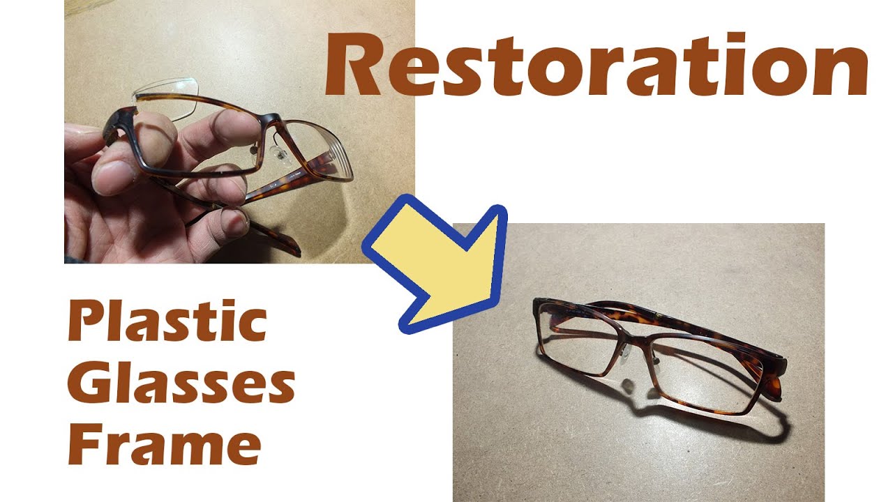 Restoration of Broken Plastic Glasses Frame YouTube