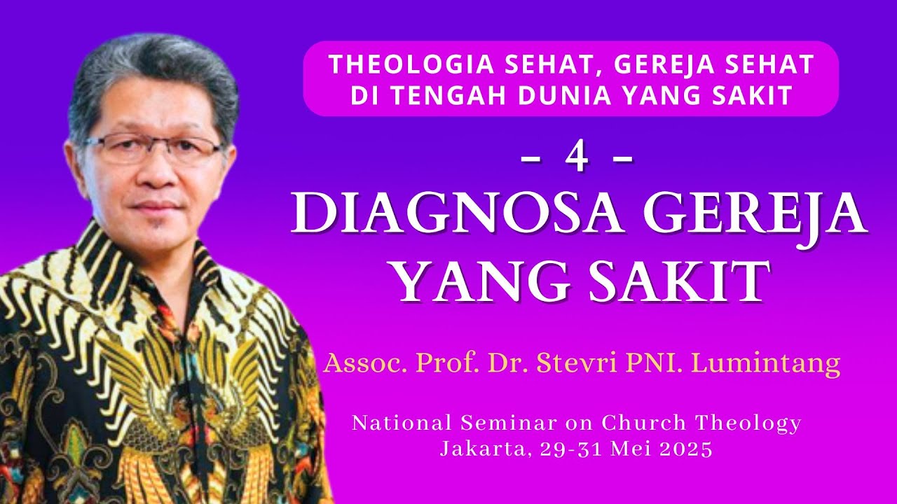 Sesi 4: Diagnosa Gereja yang Sakit (Assoc. Prof. Dr  Stevri PN. Indra Lumintang)