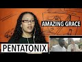Pentatonix - Amazing Grace (REACTION)
