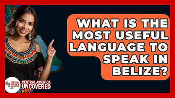 What Is The Most Useful Language To Speak In Belize? - Central America Uncovered