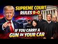 BREAKING Supreme Court 9–0 Ruling on Guns in Cars — What Every Gun Owner Must Know