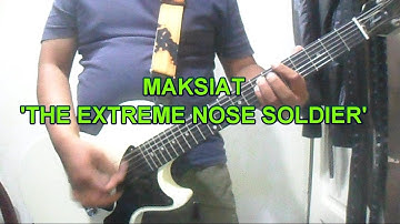 MAKSIAT - THE EXTREME NOSE SOLDIER (Guitar Cover)