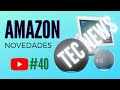 Amazon Echo, últimas novedades 2020.Tec News @AmazonMex