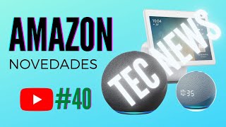 Amazon Echo, últimas novedades 2020.Tec News @AmazonMex