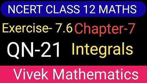 Ncert Class12 Maths Ch-7 Integrals Exercise-7.6 Solution Of Question Number 21 @vivekmathematics122