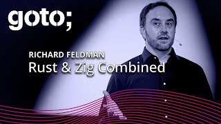 Rust & Zig Combined • Richard Feldman • GOTO 2023