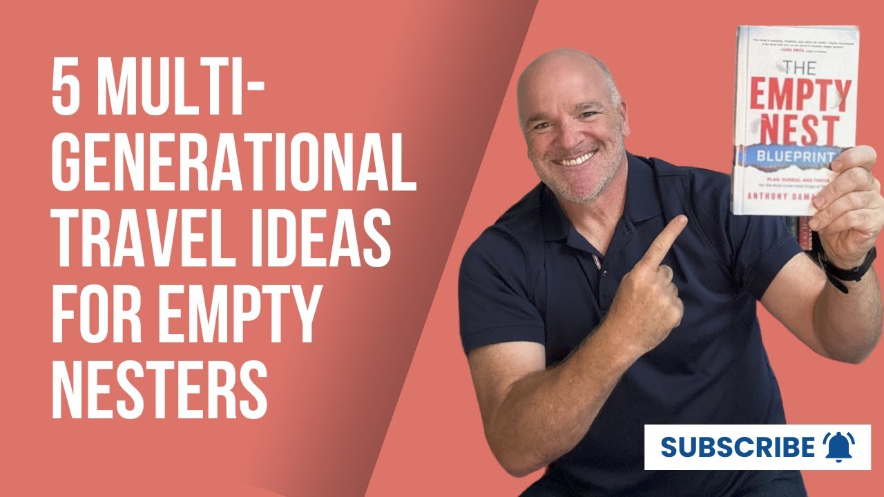 5 Multi-Generational Travel Ideas for Empty Nester