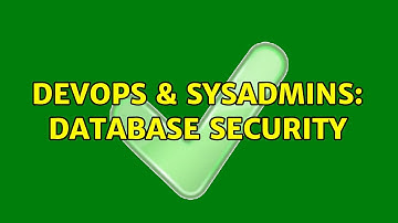 DevOps & SysAdmins: Database security (4 Solutions!!)