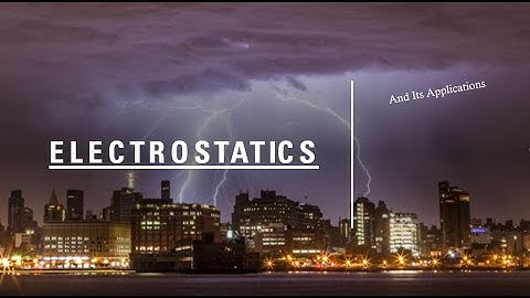 Electrostatics and its applications