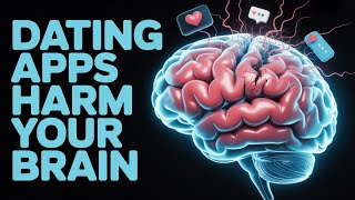 THIS Is How Dating Apps LITERALLY DESTROY Your Brain (Backed by Science)