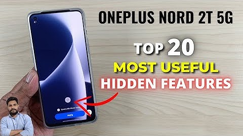 OnePlus Nord 2T 5G : Top 20 Most Useful Hidden Features