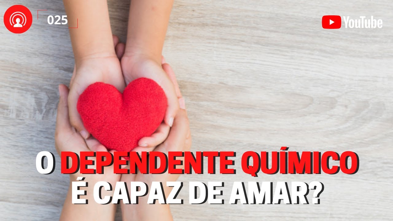 Imagem do episódio em vídeo: O dependente químico é capaz de amar?