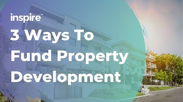3 Ways To Fund Property Development