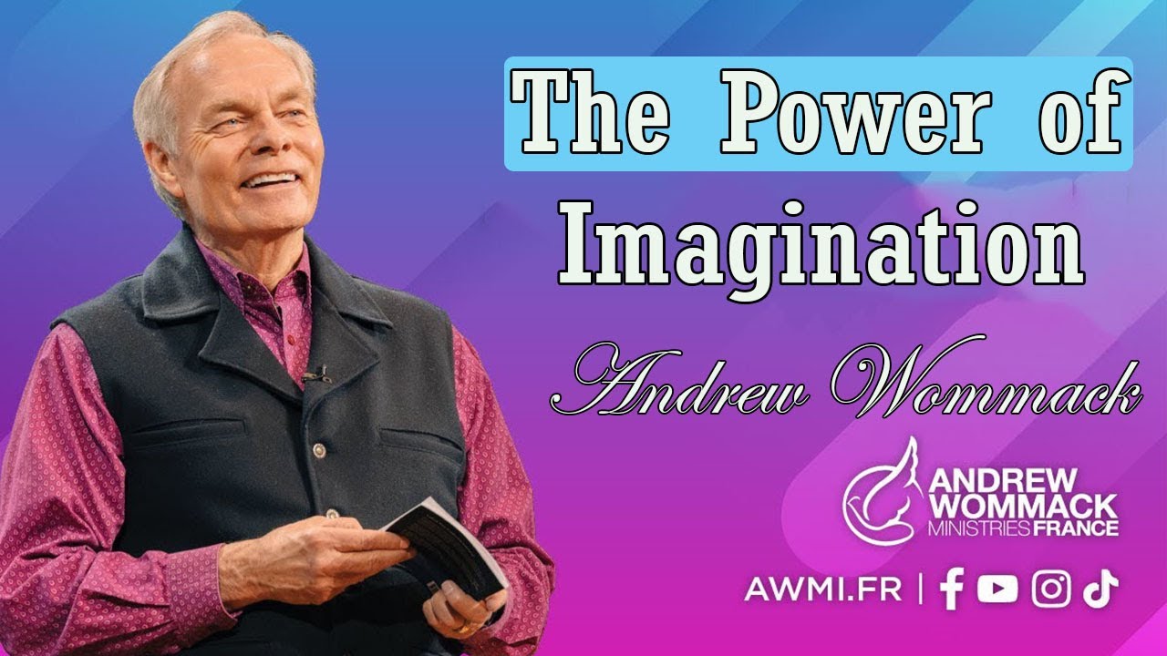 Andrew Wommack Sermon 2024 - The power of imagination - YouTube