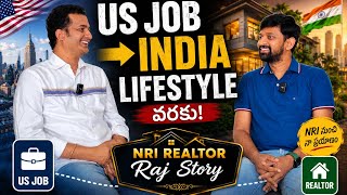 High Paying US job nunchi Bindaas  India  Lifestyle varaku - NRI Realtor Raj story #returntoindia  