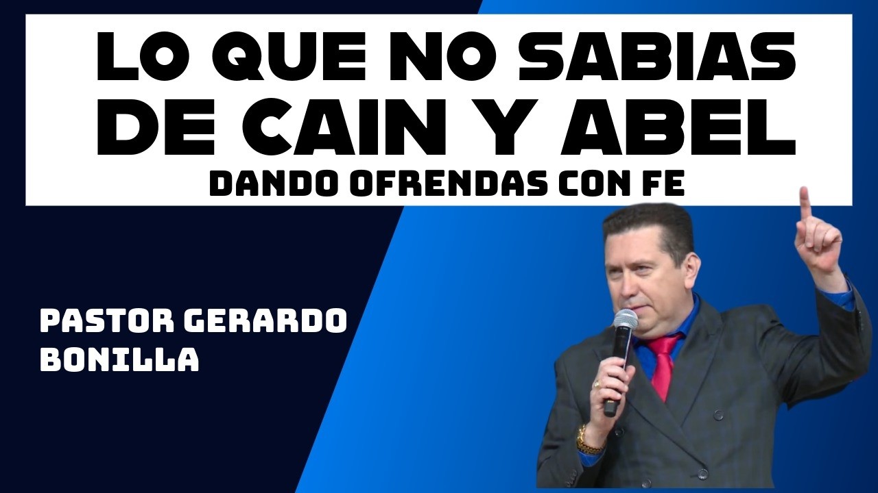 LO QUE NO SABIAS DE CAIN Y ABEL Pastor Gerardo Bonilla