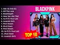 B L A C K P I N K 2023 MIX - Top 10 Best Songs - Greatest Hits - Full Album