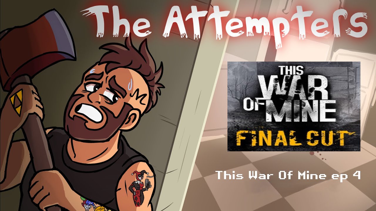 The Attempters  - This War of Mine ep 4 - I Messed up