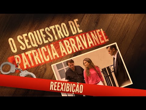O SEQUESTRO DE PATRÍCIA ABRAVANEL | Reexibição Especial - Investigação Paralela
