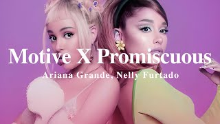 A + LYRICS | Motive X Promiscuous - Ariana Grande, Dona Cat, Nelly Furtado