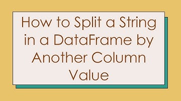 How to Split a String in a DataFrame by Another Column Value