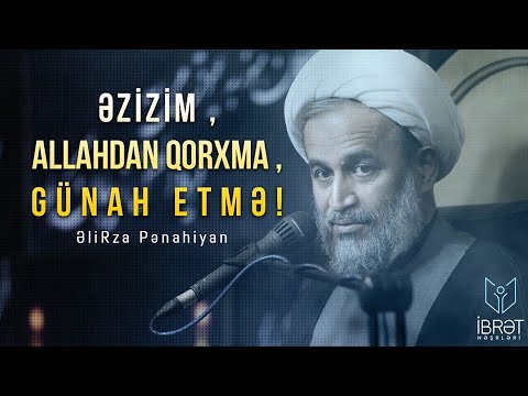 Əzizim, Allahdan qorxma, günah etmə! - Əlirza Pənahiyan