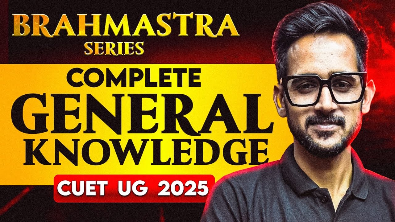 CUET 2025 General Knowledge in One Shot | BRAHMASTRA Series | Target ...