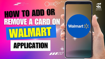 How to Add or Remove a Card on Walmart Application