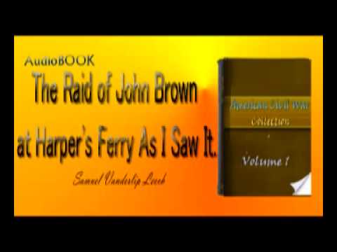 sabrina ropa The Raid of John Brown at Harper's Ferry As I Saw It Samuel Vanderlip Leech Audiobook