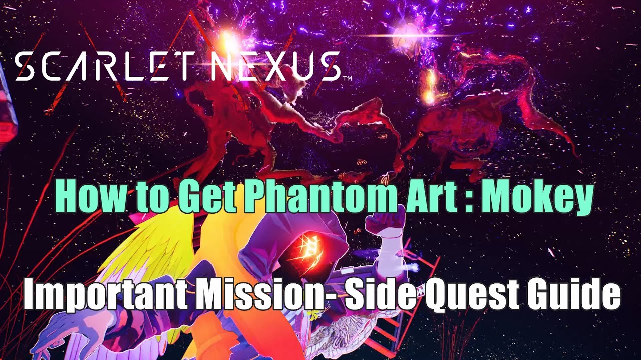 How to Get Phantom Art : Mokey - Important Mission  Side Quest Guide Yuito Story Scarlet Nexus