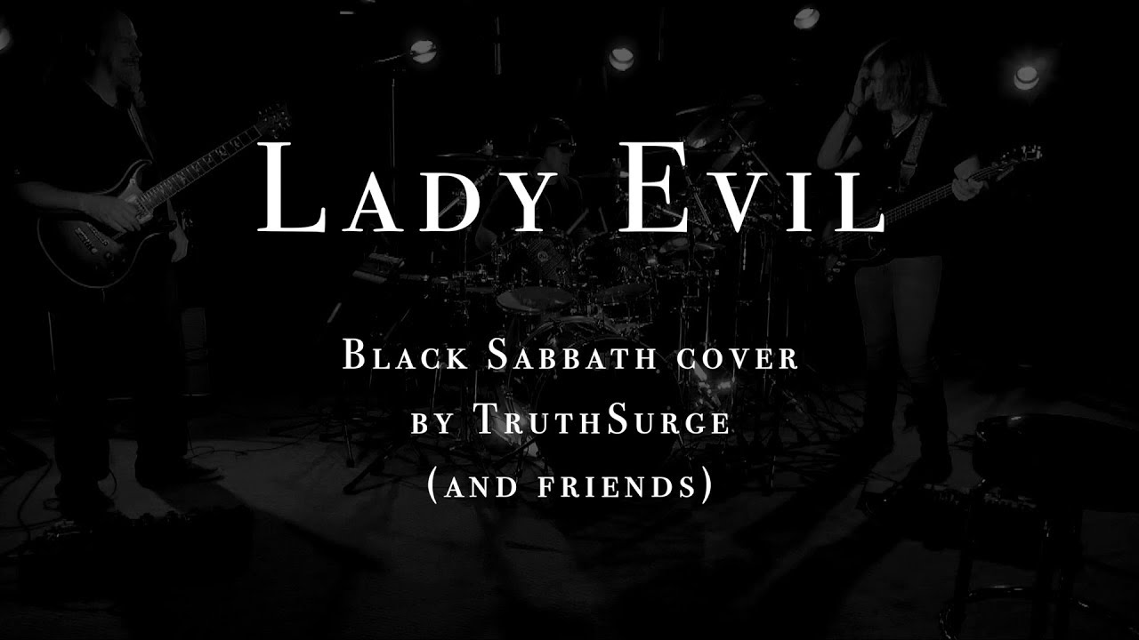 Lady Evil - Black Sabbath vocal cover plus FRIENDS!