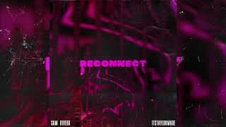 Miniatura del video "Sam Rivera - Reconnect (Feat. ITSTAYLORMADE) (Audio)"