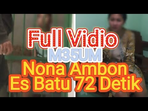 Viral Full Vidio Nona Ambon Es Batu 72 Detik