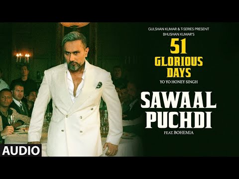 Sawaal Puchdi (Official Video) | Yo Yo Honey Singh | Bohemia | 51 Glorious Days | Bhushan Kumar 